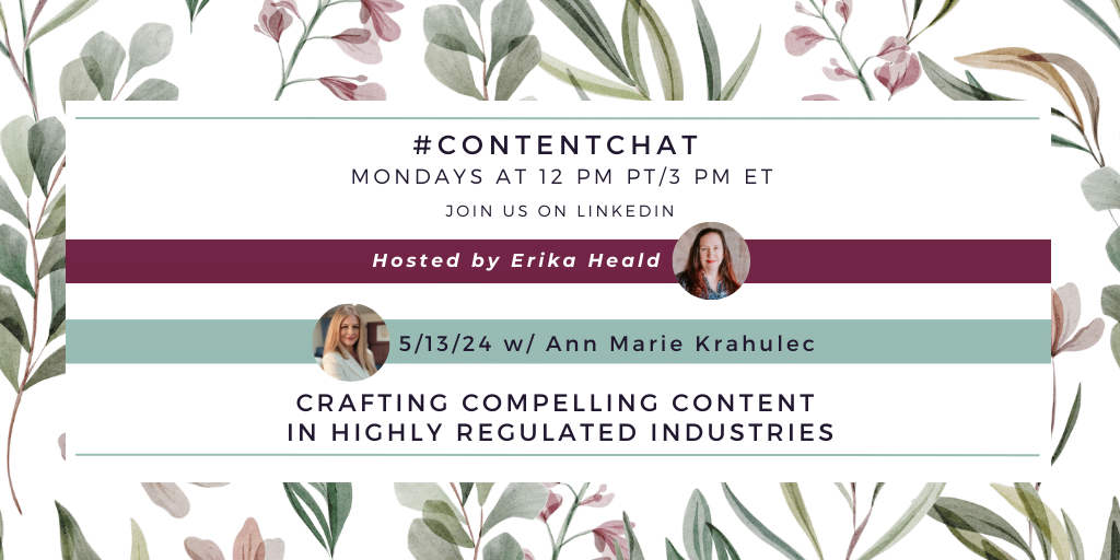 A Content Chat header image featuring an array of flowers behind a text overlay that says today’s topic is crafting compelling content in highly regulated industries, with guest Ann Marie Krahulec.
