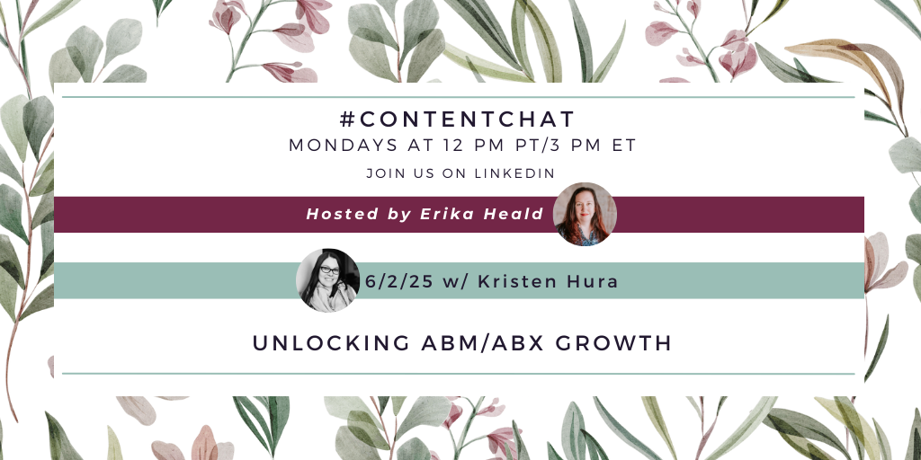 A Content Chat header image featuring an array of flowers behind a text overlay that says today’s topic is “Unlocking ABM/ABX Growth,” with host Erika Heald and guest Kristen Hura.